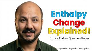 What is Enthalpy Change? Exothermic vs Endothermic Reactions | Complete Concept