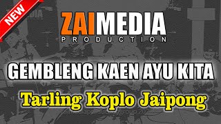 TARLING KOPLO JAIPONG ' GEMBLENG KAEN AYU KITA ' (COVER)  Zaimedia Production Group Feat NOK OOM