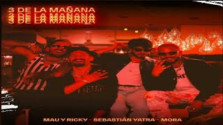 Mau y Ricky Ft. Sebastian Yatra, Mora - 3 De La Mañana (preview_2021)