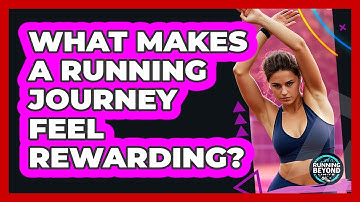 What Makes A Running Journey Feel Rewarding?