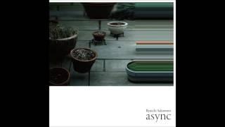 Video voorbeeld van "Ryuichi Sakamoto - "solari" (from "async")"