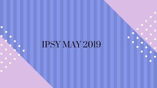 Ipsy May 2019