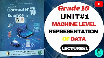 Class 10 Computer Science NBF | Unit 1 Machine Level Representation of Data | Federal Board