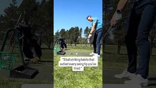 6 ball striking habits that outlast every swing tip you’ve tried