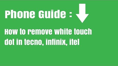 How to remove white touch dot in tecno, infinix, itel