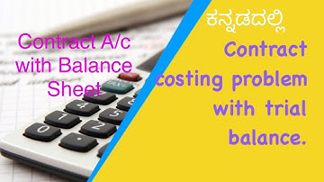 Contract costing problem with Trial Balance, Contract A/c and Balance Sheet -  Explain In Kannada.