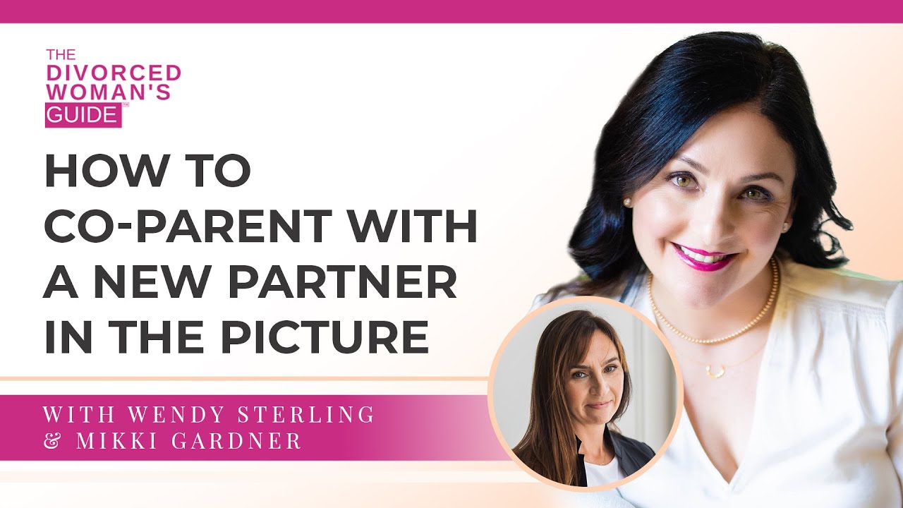 How To Co-Parent With A New Partner In The Picture with Mikki Gardner | The Divorced Woman's Guide