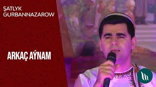 Shatlyk Gurbannazarow - Arkach Aynam | 2021