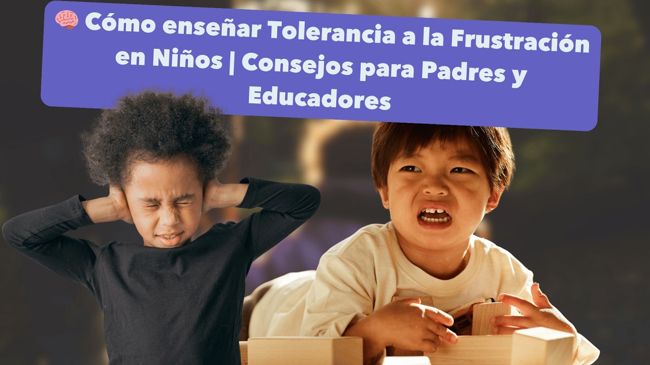 🧠 Cómo enseñar Tolerancia a la Frustración en Niños | Consejos para ...