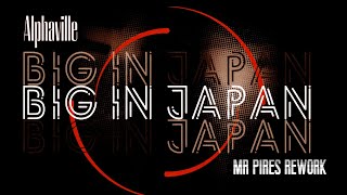 Alphaville - Big In Japan (Mr Pires Rework)