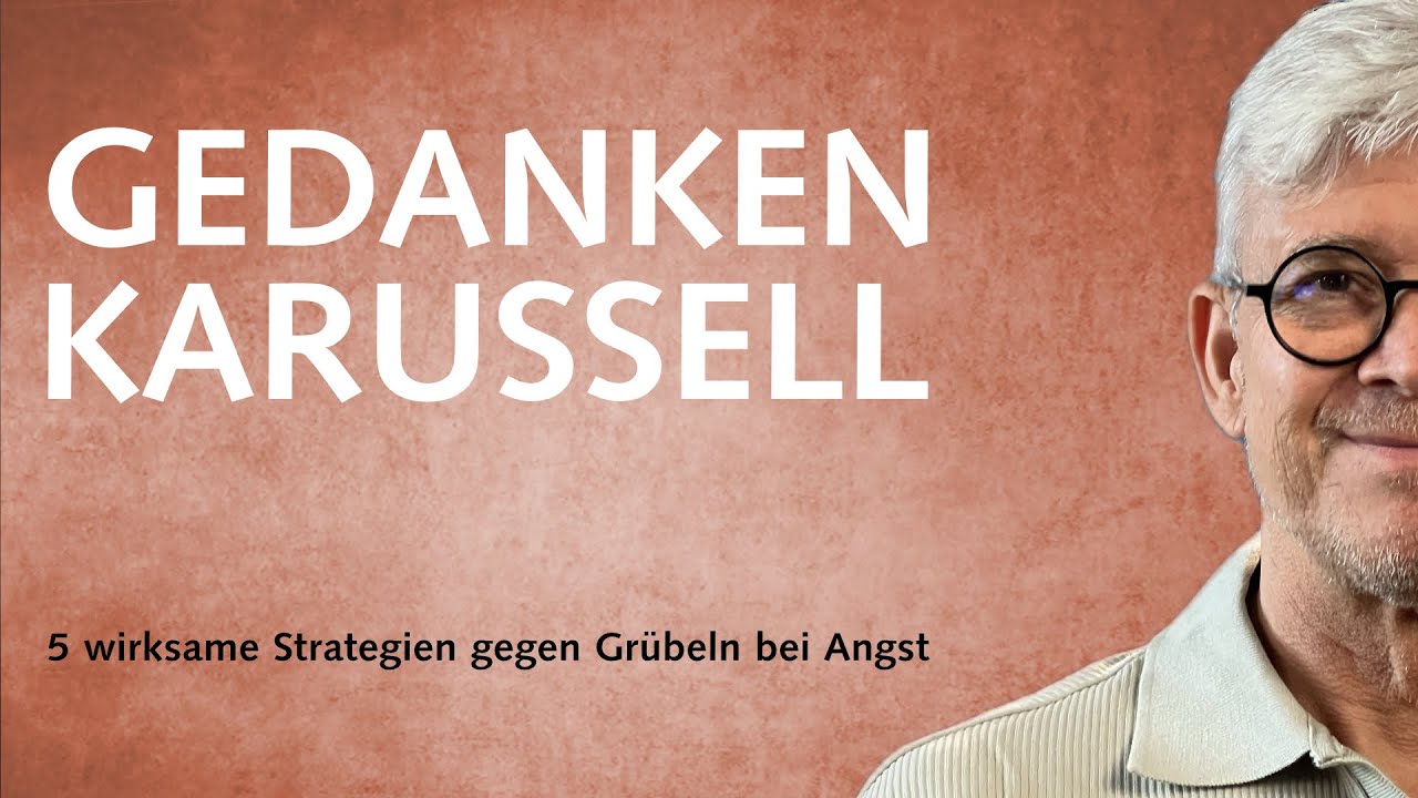 Gedankenkarussell stoppen – 5 wirksame Strategien gegen Grübeln bei Angst