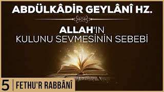 5- Abdülkadir Geylani - Fethur Rabbani - Allah'ın Kulunu Sevmesinin Sebebi
