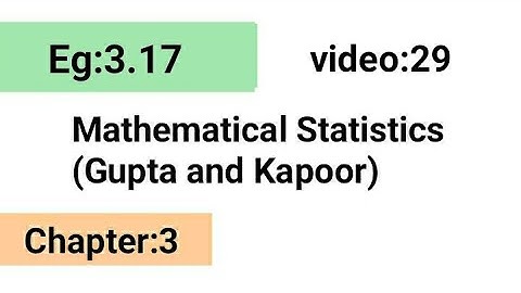Example:3.17/Chapter:3 /Mathematical statistics (Gupta and Kapoor)/ISS Study.