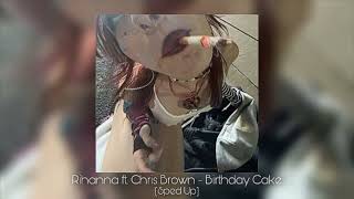 Rihanna ft. Chris Brown - Birthday Cake (Sped Up)