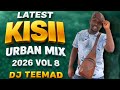 KISII URBAN VIDEO MIX 2026 VOL 8 DJ TEEMAD OBOKO BWANE MAN SANGO BABU GEE VICKY YOUNG