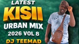 KISII URBAN VIDEO MIX 2026 VOL 8 - DJ TEEMAD | OBOKO BWANE MAN SANGO, BABU GEE, VICKY YOUNG 