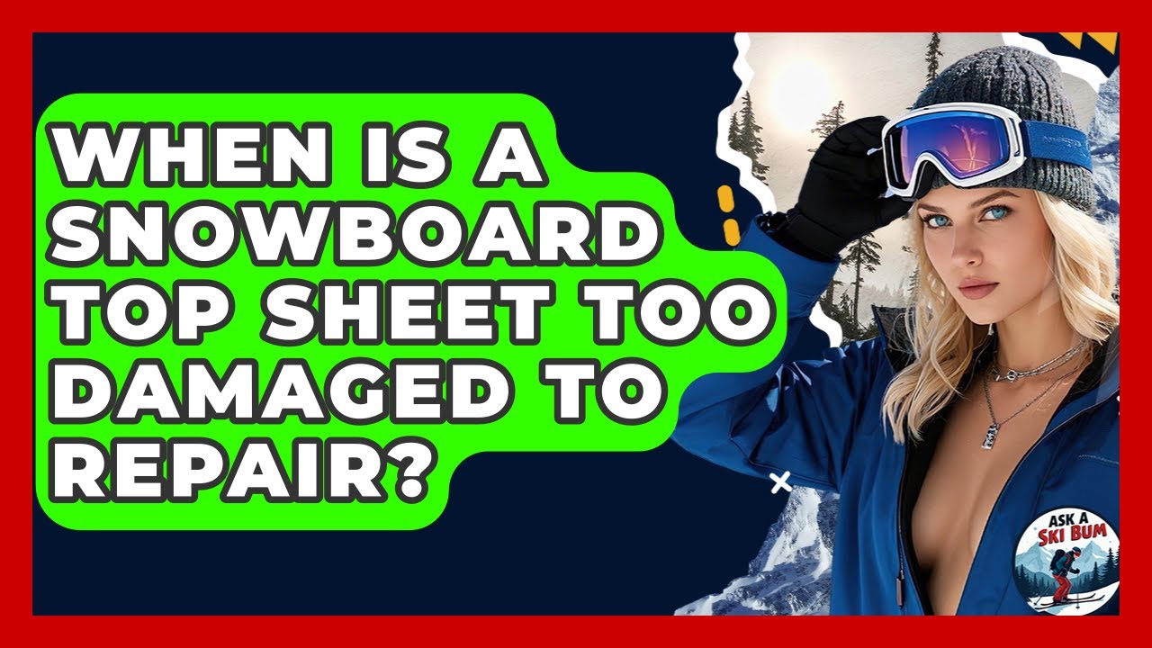 When Is A Snowboard Top Sheet Too Damaged To Repair? - Ask A Ski Bum