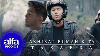 Takaeda - Akhirat Rumah Kita