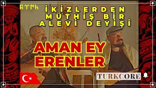 Aman Ey Erenler - Akdeniz Erbaş & Erdeniz Akbaş ( Şah Hatayi deyiş) Resimi