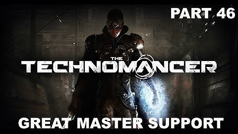 The Technomancer - Gameplay - (Ps4) - Part 46 - Great Master Support