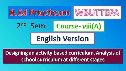 Analysis of school curriculum at different stages||B.ed 2nd sem||Practicum