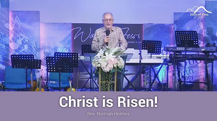 Christ is Risen | Rev. Norman Holmes