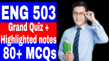 ENG 503 Grand Quiz Solution / highlighted notes  / Correct Solution 💯 / 80+MCQs / Vu Grand Quiz