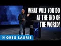 Things to Do Before the End of the World (With Greg Laurie)