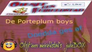 De Porteplumboys Met Doedda Ges Af......nu In Oilsjt Een Weireldstads Jukebox
