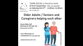 Older Adults / Seniors & Caregivers Helping Each Other - Dr Prem Narasimhan @TAARE SOCIAL Online