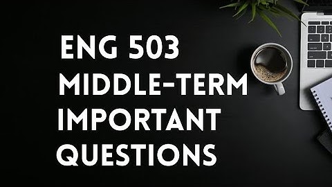 Eng 503 | Middle-term Important Questions | Lesson # 1 to 18