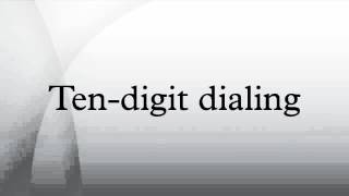 Ten-digit dialing