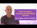 How cheating changes the betrayed partner  infidelity expert todd creager