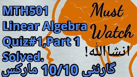 MTH501 Linear Algebra Quiz# 01 Part 1 Solved With Handout reference by Waqar Institute