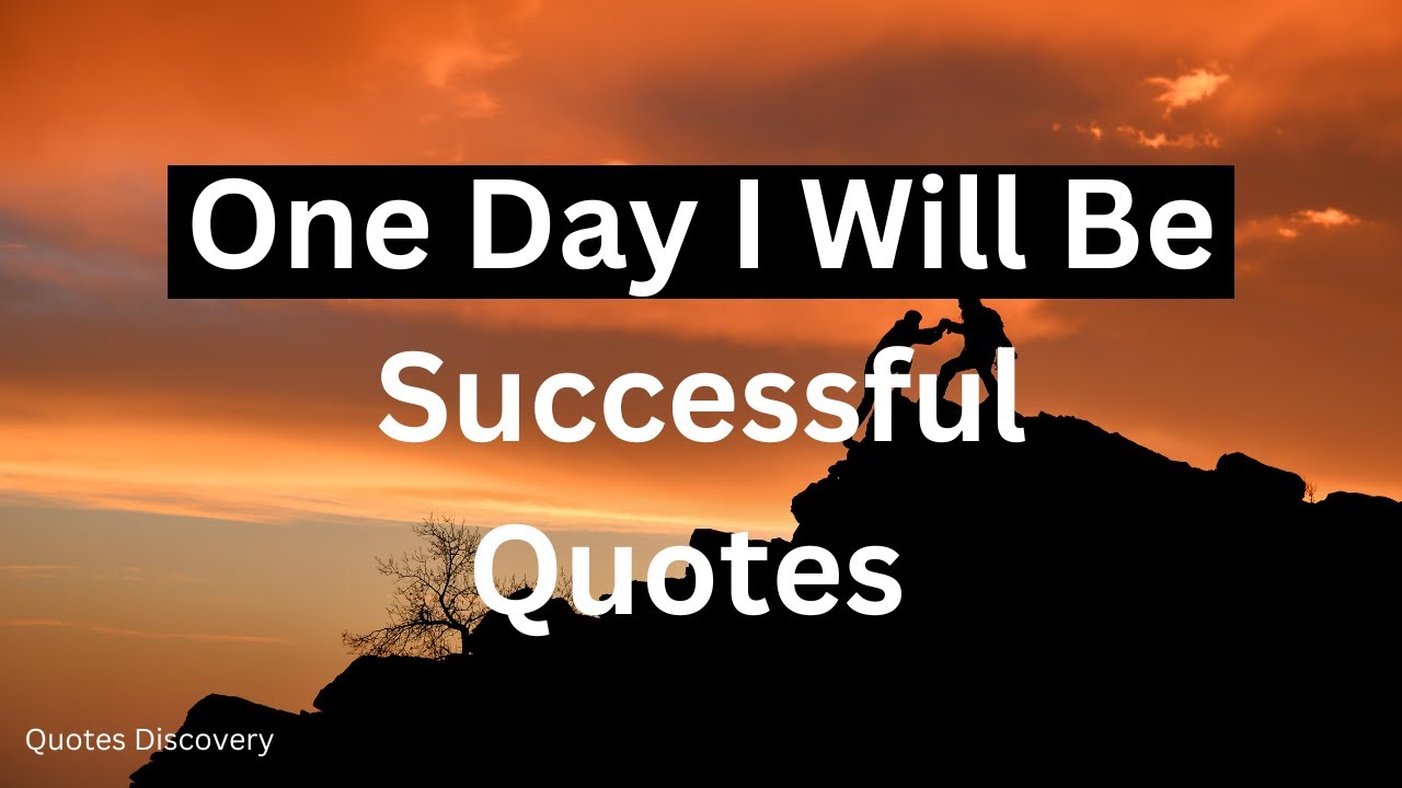One Day I Will Be Successful Quotes...@Quotes Discovery - YouTube