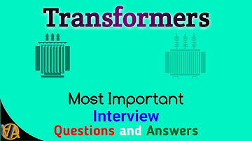 Transformers Most Important Interview Questions and Answers & Viva Questions