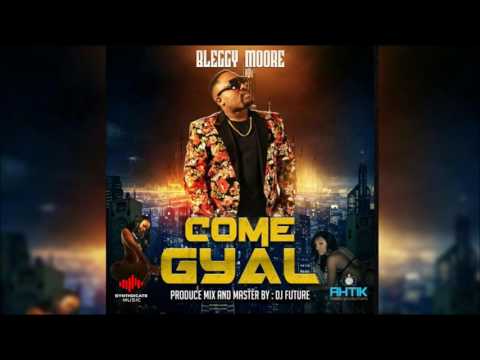 Bleggy - Come Gyal "2017 Soca" - Bleggy - Come Gyal "2017 Soca"