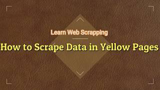 How to Scrape Data In Yellow Pages | Learn Web Scrapping