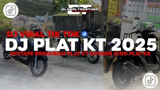 DJ PLAT KT 2025 MIXTAPE BREAKBEAT PLAT KT GOYANG VIRAL TIKTOK