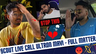 Scout Ultron Matter Live Call 📞 Sc0ut Mavi Full Conversation 😡💔