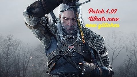 Witcher 3: Everything you need to know about patch 1.07