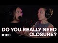 Do you really need closure? | Oddvice #189