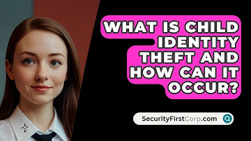What Is Child Identity Theft And How Can It Occur? - SecurityFirstCorp.com