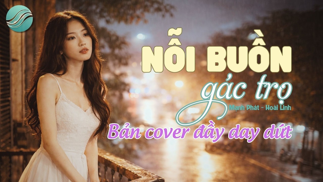 Nỗi buồn gác trọ - Bản cover đầy day dứt | Tuyệt phẩm bất hủ [MV]