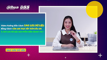 HDSD_132 Video HD"Cách Sao Lưu Dữ Liệu Ghi Hình Trên Đầu Ghi Dahua Bằng USB, Máy Tính & Điện Thoại"