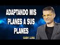 Adaptando Mis Planes A Sus Planes - Pastor Cash Luna 2022