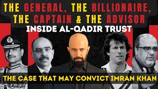 The General, The Billionaire, The Captain & The Advisor: Inside the Al Qadir Trust Case