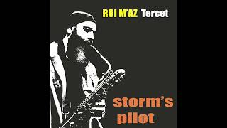 STORM'S PILOT  (2024)  ROI M'AZ Tercet  --- full álbum
