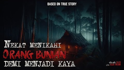 Nekat Menikahi Orang Bunian Demi Menjadi Kaya