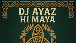 🔥 DJ AYAZ - Hİ MAYA GENJA 2025 (CELTİC PSYTRANCE KARMA)